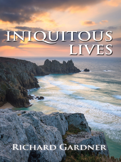 Title details for Iniquitous Lives by Richard Gardner - Available